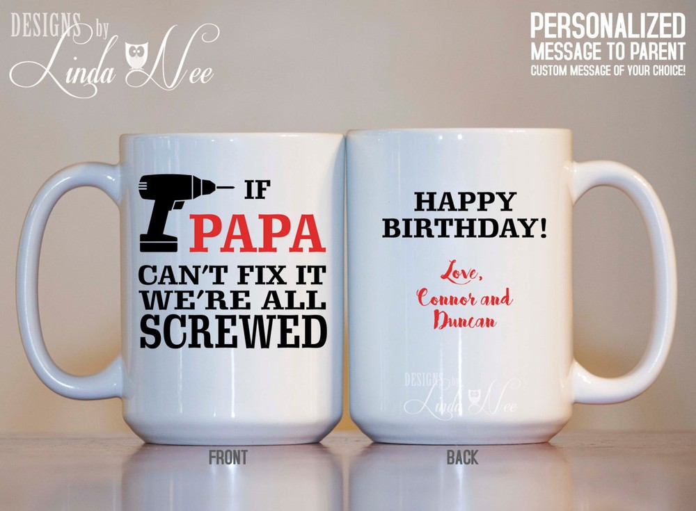 Personalized Coffee Mug Happy Birthday If Papa Can't Fix It We're All Screwed