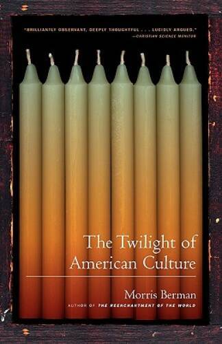 The Twilight of American Culture - Paperback By Berman, Morris - ACCEPTABLE