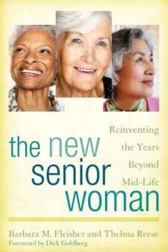 The New Senior Woman: Reinventing the Years Beyond Mid-Life - Paperback - GOOD-image