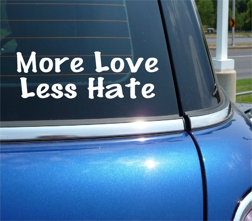 MORE LOVE LESS HATE DECAL STICKER PEACE CHRISTIAN FAITH CHURCH CAR TRUCK WINDOW