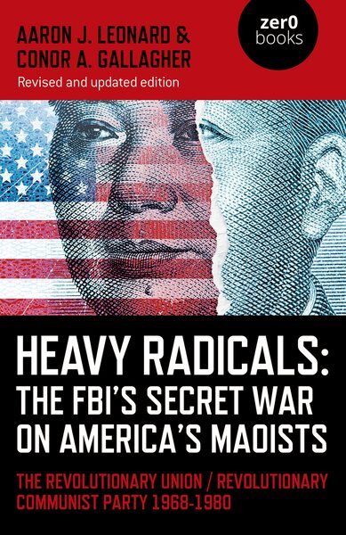 Heavy Radicals : The Fbi's Secret War on America's Maoists the Revolutionary ...