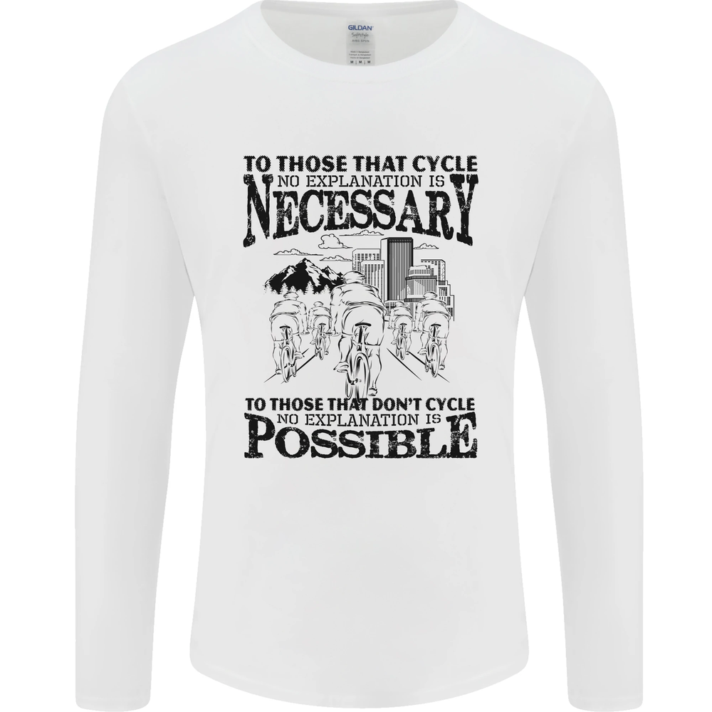 Cycling No Explanation Is Necessary Cyclist Mens Long Sleeve T-Shirt