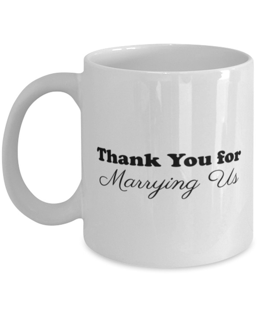 Officiant Coffee Mug Thanks For Marrying Us Wedding Gift To Your Officiant Mug
