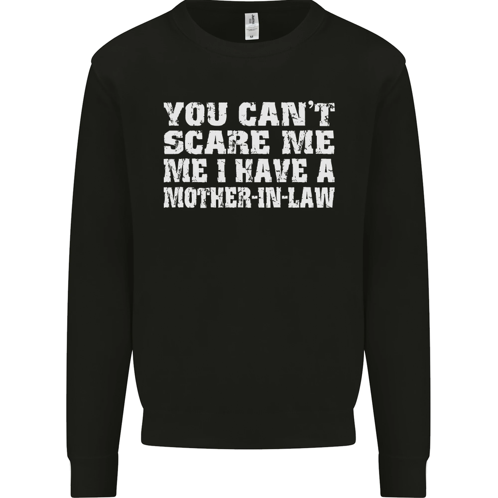 You Cant Scare Me Mother in Law Mens Sweatshirt Jumper