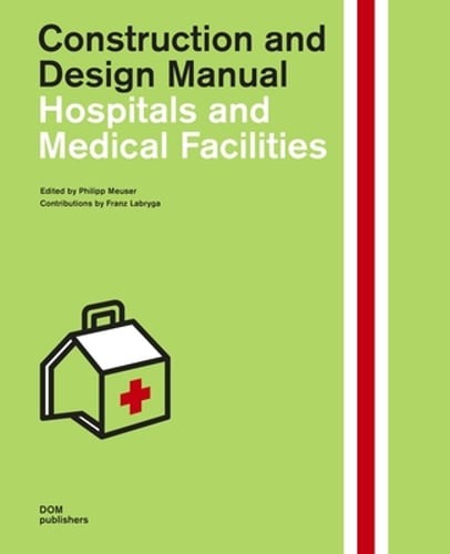 Hospitals and Medical Facilities: Construction and Design Manual by Meuser: Used