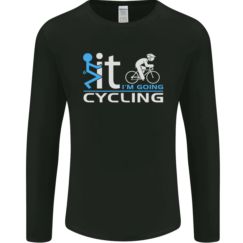 Fook it Im Going Cycling Cyclist Bicycle Mens Long Sleeve T-Shirt