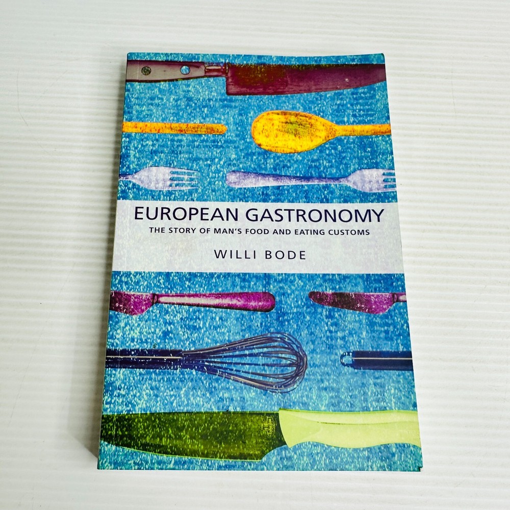 History of European Gastronomy: Food & Dining Traditions by Willi Bode