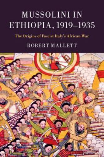 Mussolini in Ethiopia, 1919–1935 The Origins of Fascist Italy's African War
