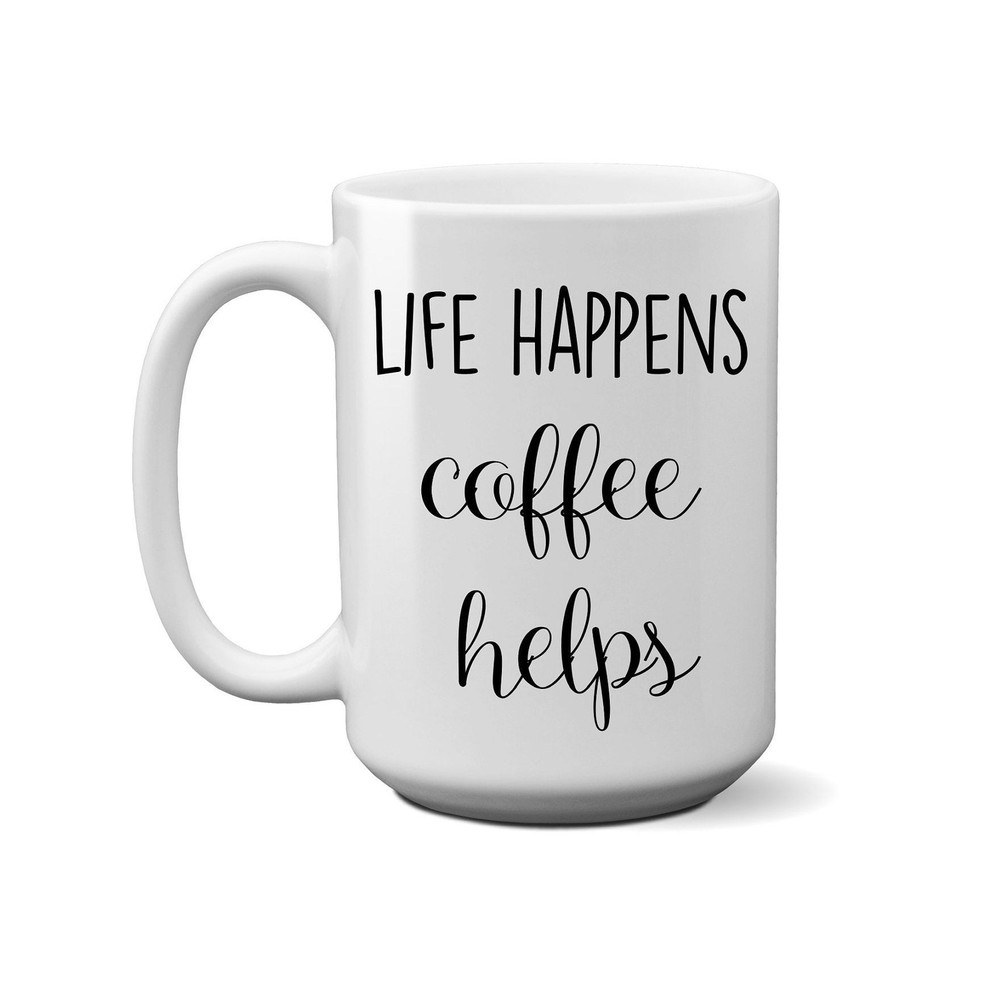 Life Happens Coffee Helps Coffee Mug Funny Mug Stocking Stuffer Coffee Lover