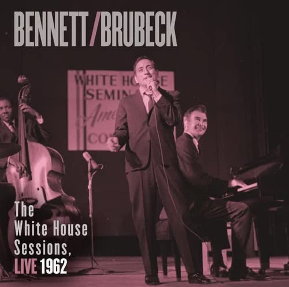Bennett & Brubeck: The White House Sessions, Live 1962 - Tony Bennett & Dave...