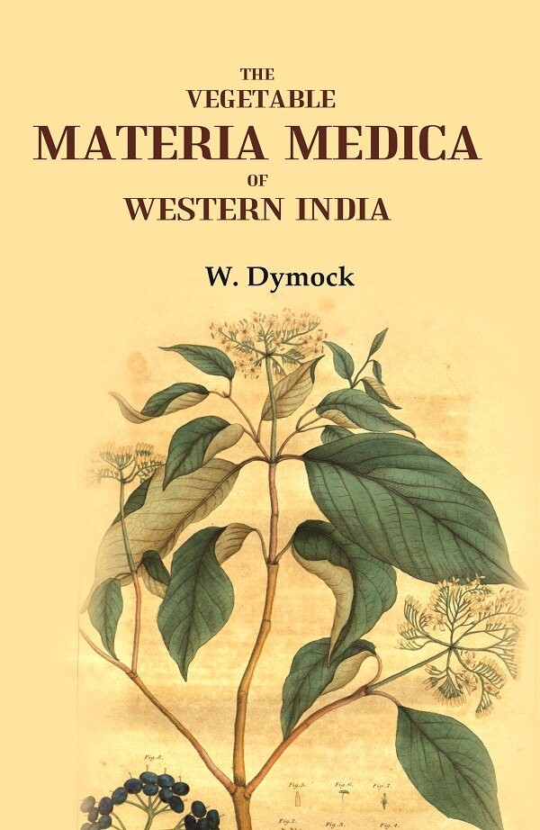 The Vegetable Materia Medica of Western India [Hardcover]