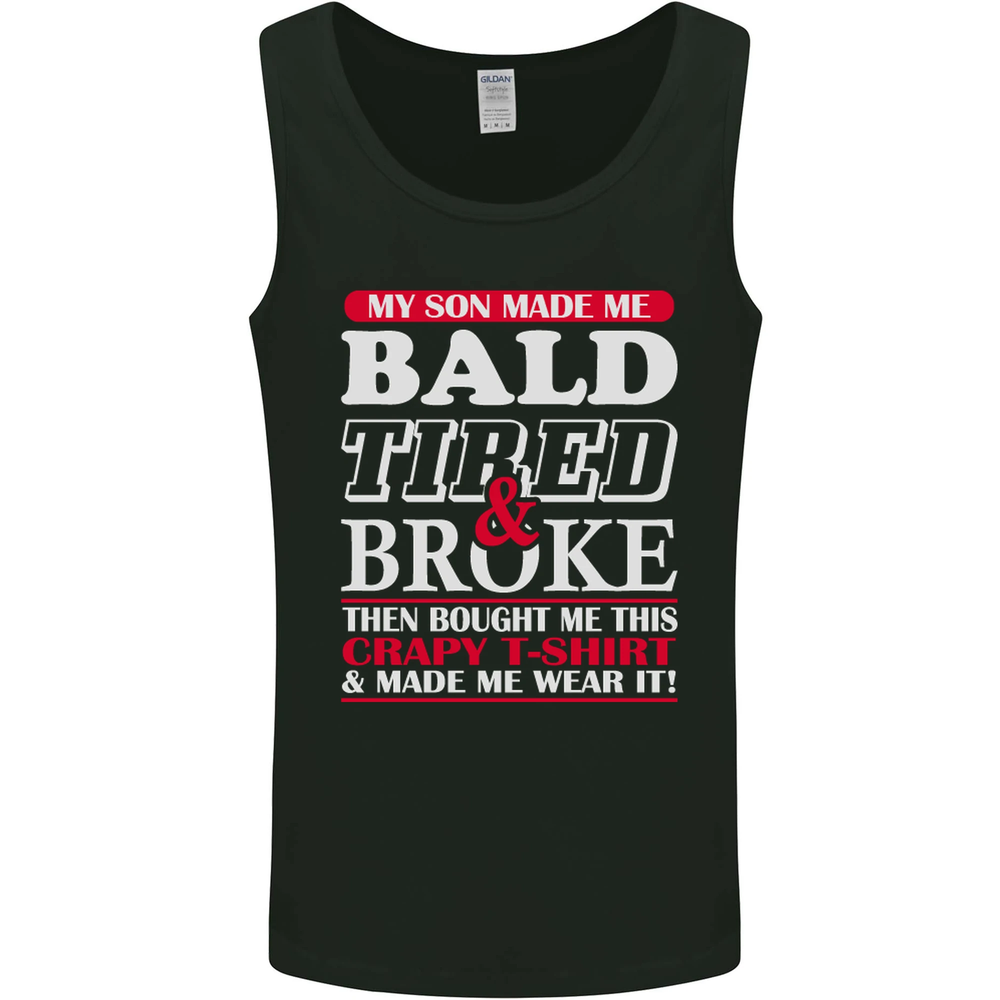 Son Made Me Bald Tired & Broke Fathers Day Mens Vest Tank Top