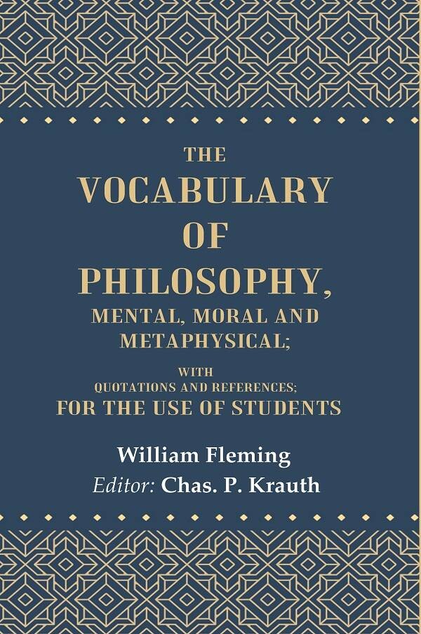 The Vocabulary of Philosophy, Mental, Moral and Metaphysical: With Q [Hardcover]