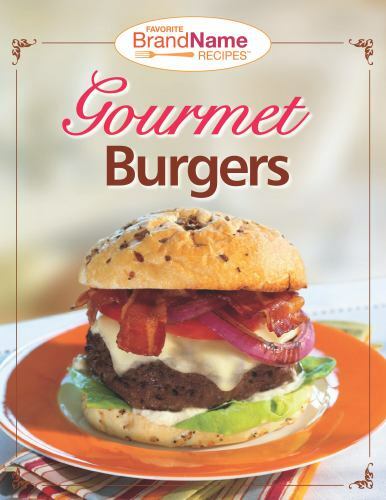 Gourmet Burgers Cookbook by Favorite Brand Name Editors Spiral 2010