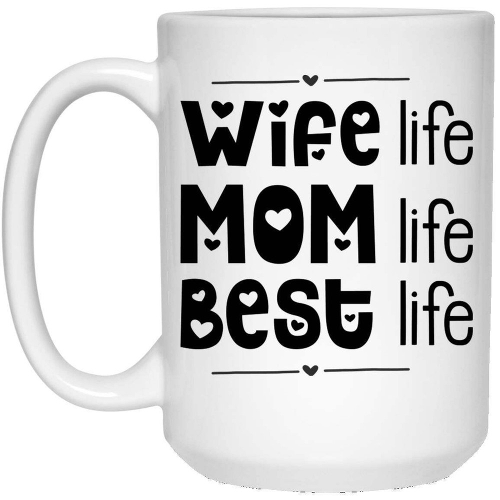 Funny Ceramic Coffee Mug Gift for Wife and Mom - Best Life Novelty Cup
