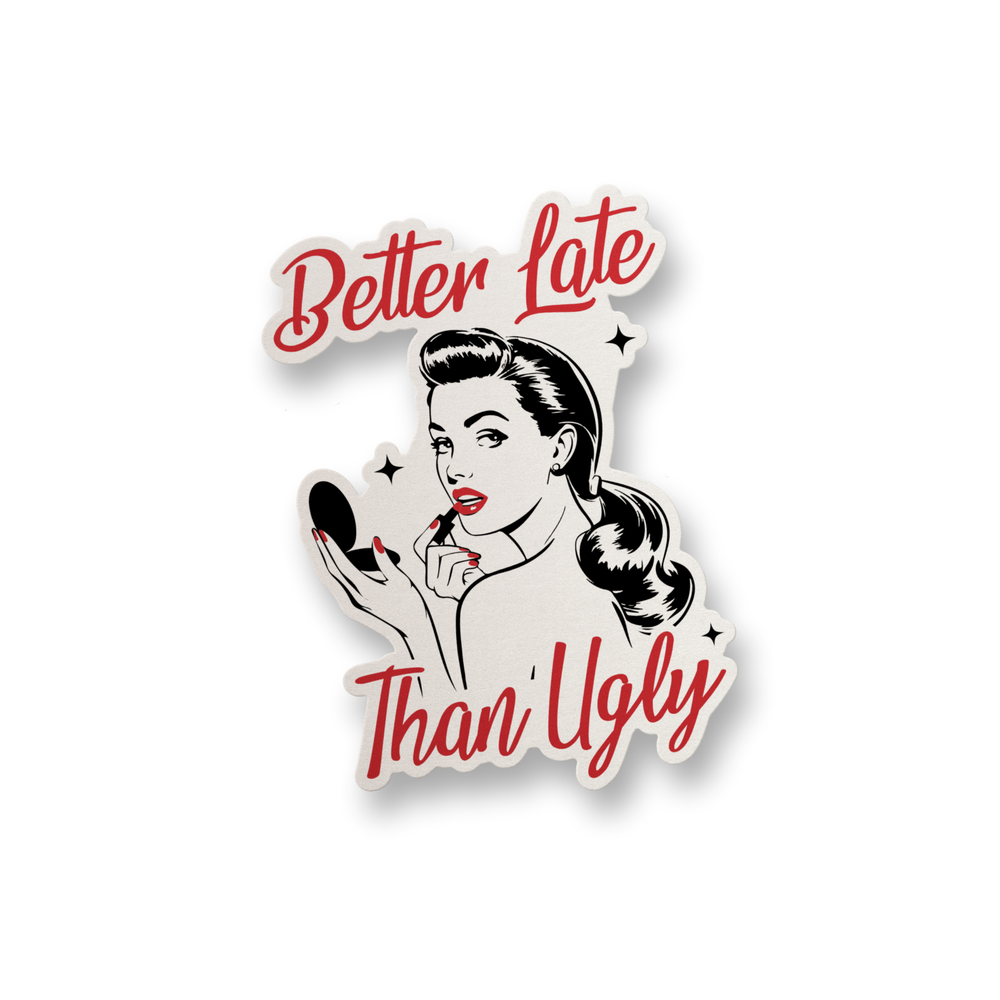 Better Late Than Ugly Vinyl Funny Meme Sticker Decal Water Bottle Sticker