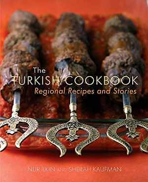 The Turkish Cookbook: Regional Recipes - Paperback, by Ilkin Nur; Kaufman - Good