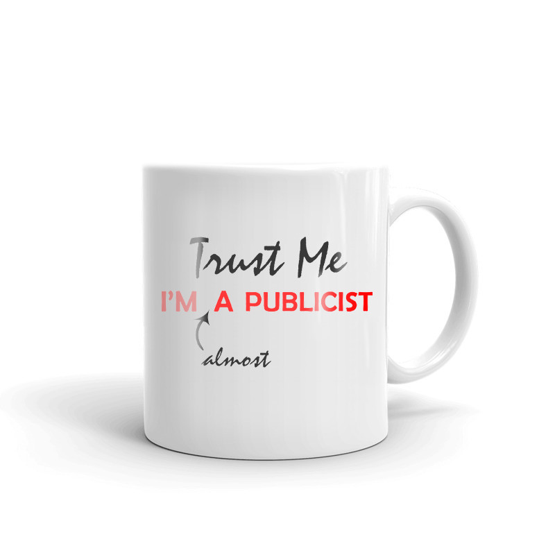 Trust Me I'm Almost A Publicist Coffee Tea Ceramic Mug Office Work Cup Gift