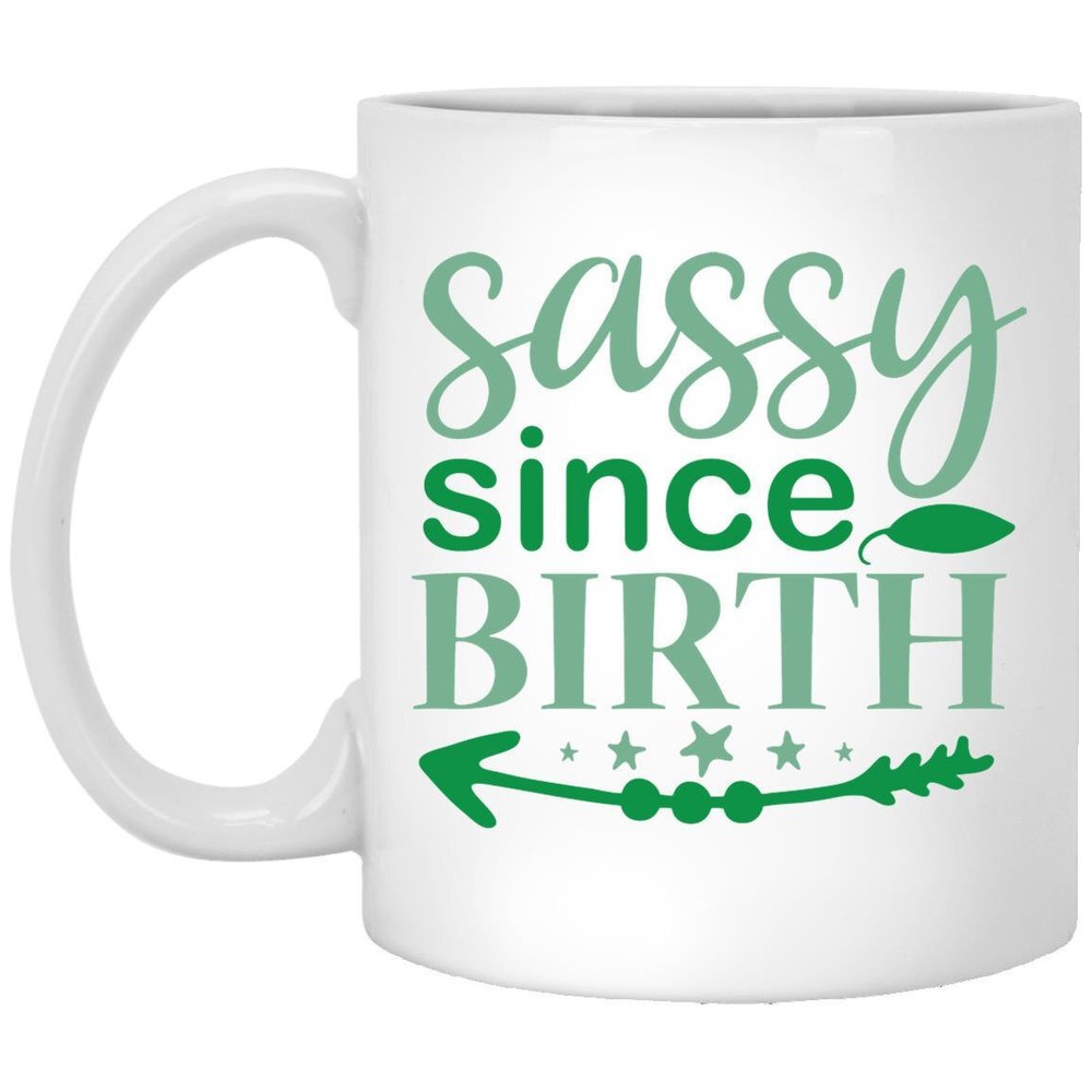 Sassy Since Birth Handmade White Coffee Mug Gift for Sister or Best Friend