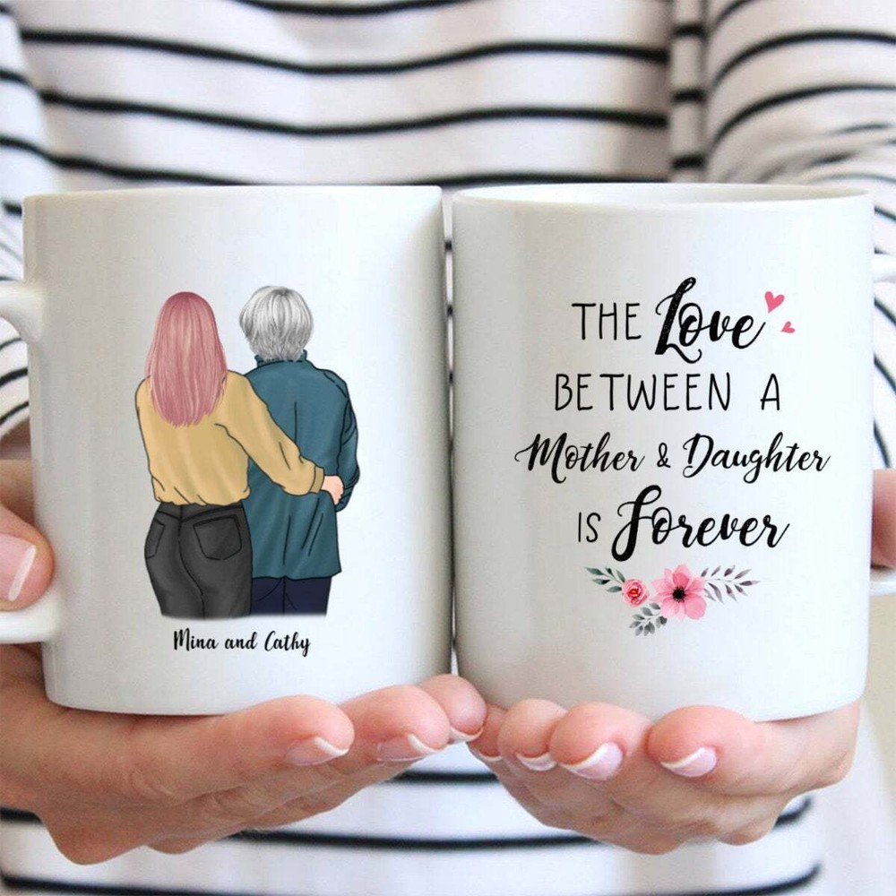 The Love Between A Mother & Daughter Is Forever Mug Cup Birthday Gift