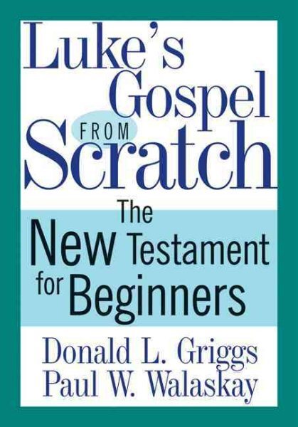 Luke's Gospel from Scratch : The New Testament for Beginners, Paperback by Gr...