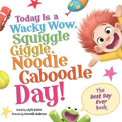 Layla Sutton Today Is a Wacky Wow, Squiggle Gigg (Hardback) (PRESALE 03/04/2025)