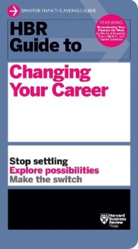 Harvard Business Review HBR Guide to Changing Your Career (Paperback) HBR Guide