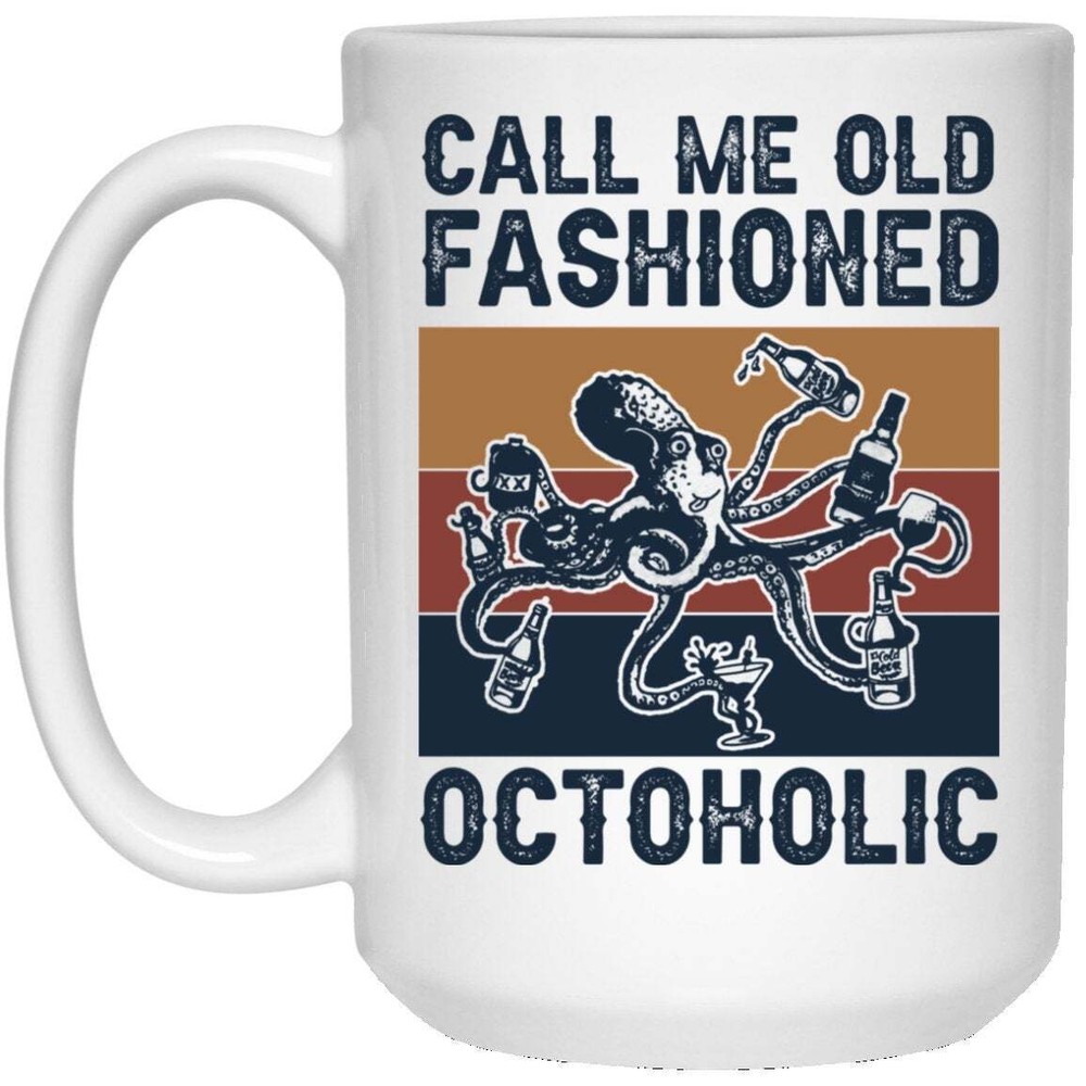 Octoholic Mug - Call Me Old Fashioned Mug - Coffee Mug - White Coffee Mug