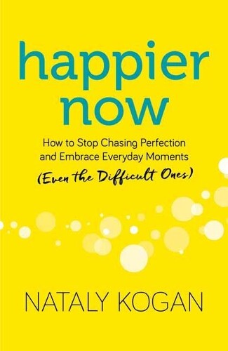 Nataly Kogan Happier Now (Paperback)
