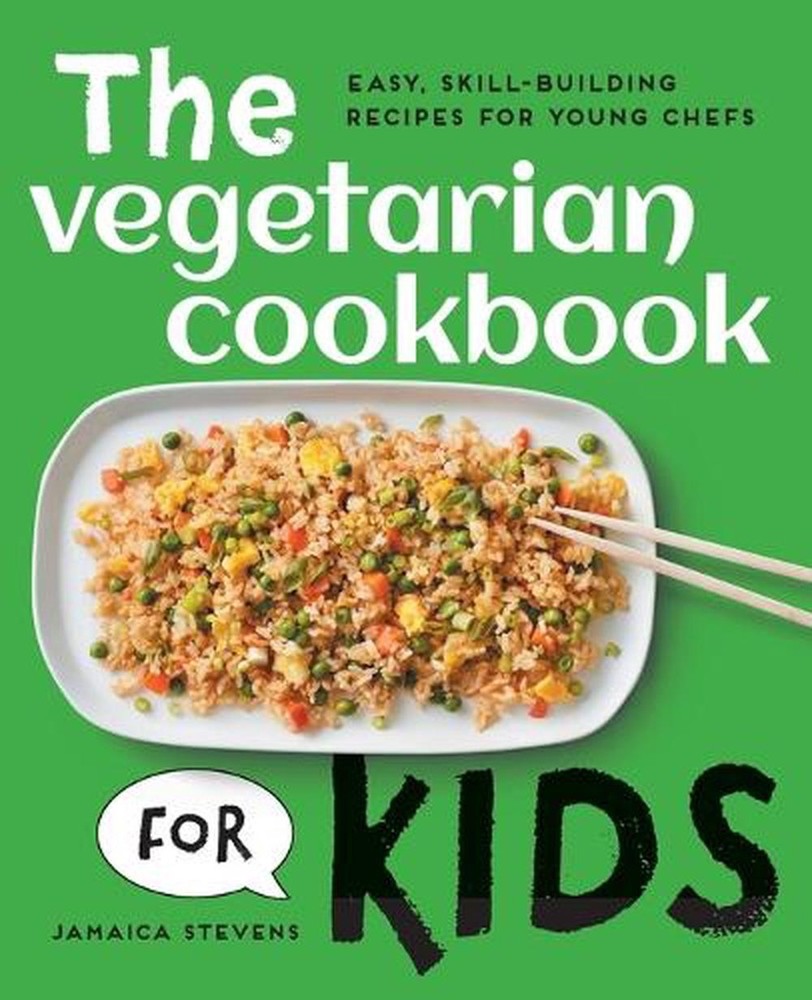 Vegetarian Cookbook for Kids with Easy Skill-Building Recipes by Jamaica Stevens
