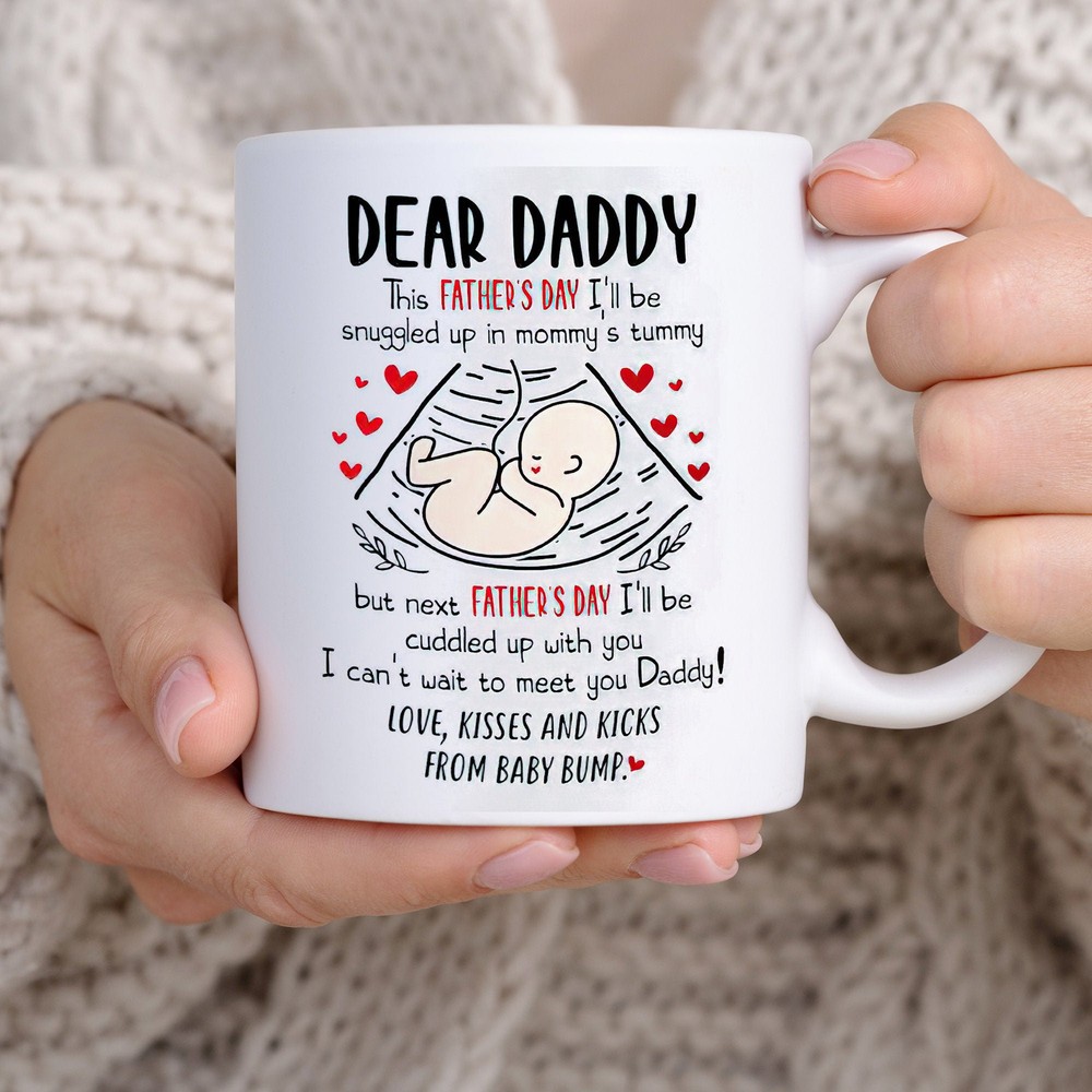 Dear Daddy This Father’s Day I’ll Be Snuggled Up In Mommys Tummy Mug First