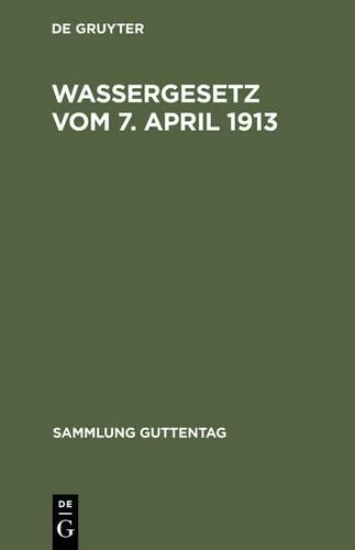 Wassergesetz vom 7. April 1913 (Hardback) Sammlung Guttentag