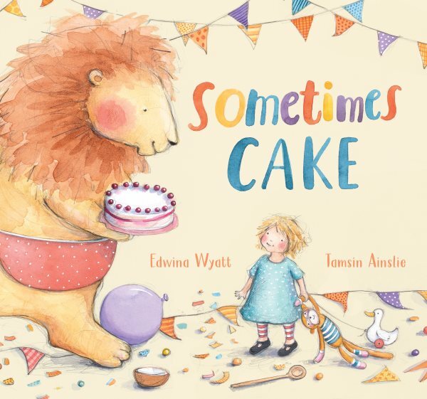 Sometimes Cake, School And Library by Wyatt, Edwina; Ainslie, Tamsin (ILT), B...