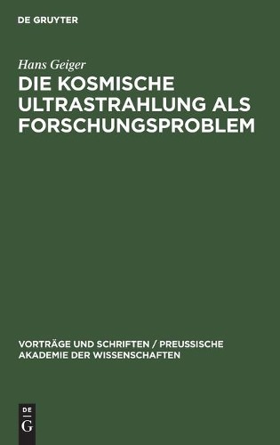 Hans Geiger Die Kosmische Ultrastrahlung ALS Forschungsproblem (Hardback)