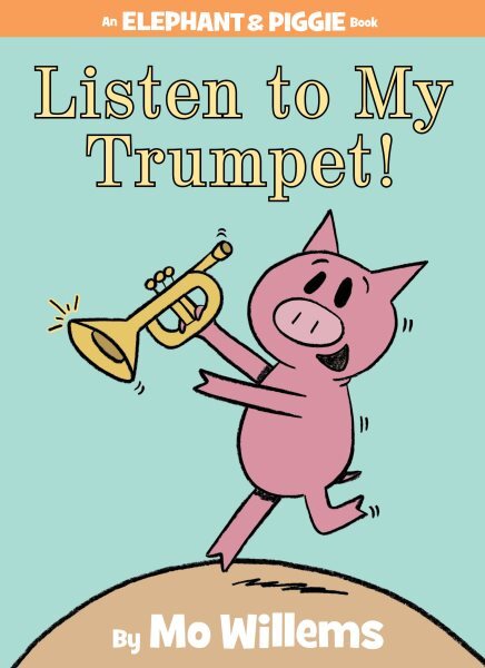 Listen to My Trumpet!, Hardcover by Willems, Mo; Willems, Mo (ILT), Brand New...