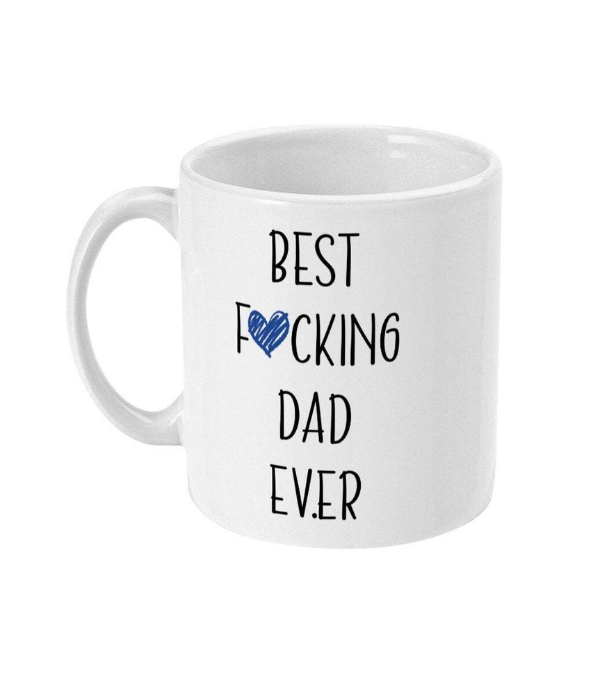 Best F*cking Dad Ever Mug - Funny Rude Coffee Cup Gift for Dads
