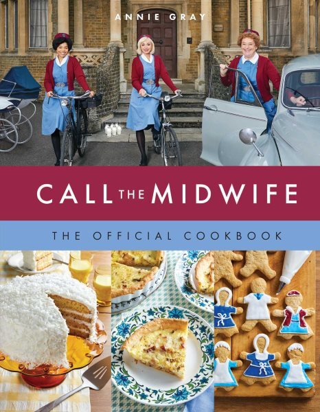 Call the Midwife the Official Cookbook, Hardcover by Gray, Annie, Brand New, ...