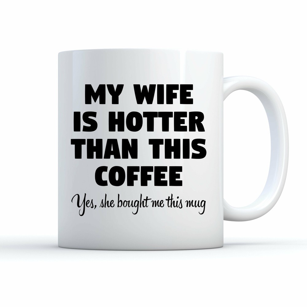 Hotter Than Coffee Mug Funny Gift For Husband From Wife