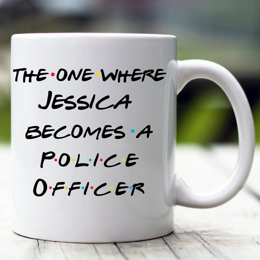 Personalized Police Officer Mug The One Where Becomes Police Officer Custom