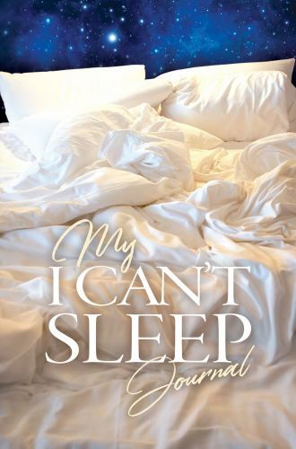 My Can't Sleep Journal - A Guided Diary for Restless Nights