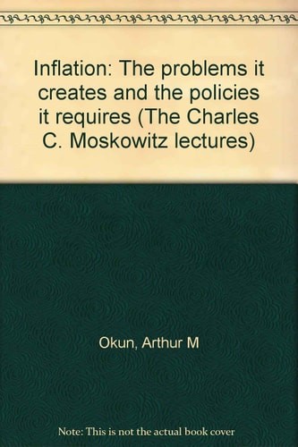 Inflation: The Problems It Creates and Policies It Requires: The Charles C. Mosk