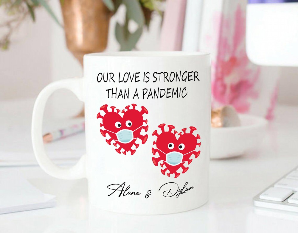 Valentine Mug Custom Quarantine Mug Gift Funny Our Love Is Stronger Than A