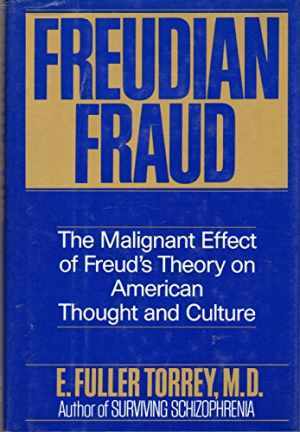 Freudian Fraud: The Malignant Effect of - Hardcover, by Torrey E. Fuller - Good