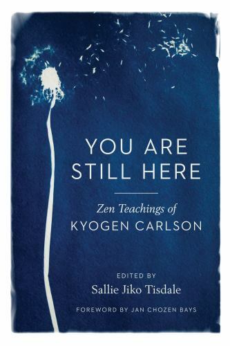 Discover Zen Wisdom with Kyogen Carlson’s Paperback Teachings You Are Still Here