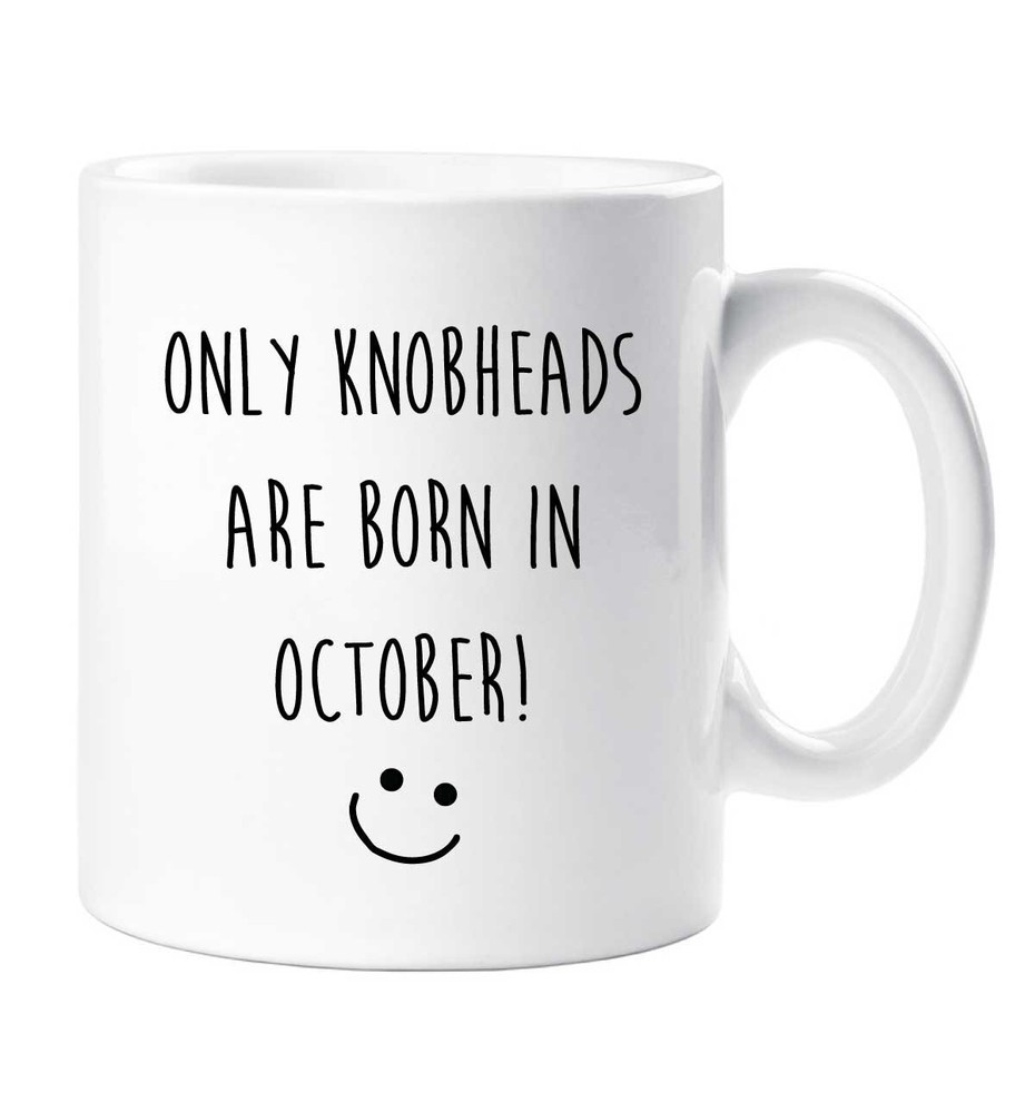 Funny October Birthday Mug Only Knobheads Born In This Month