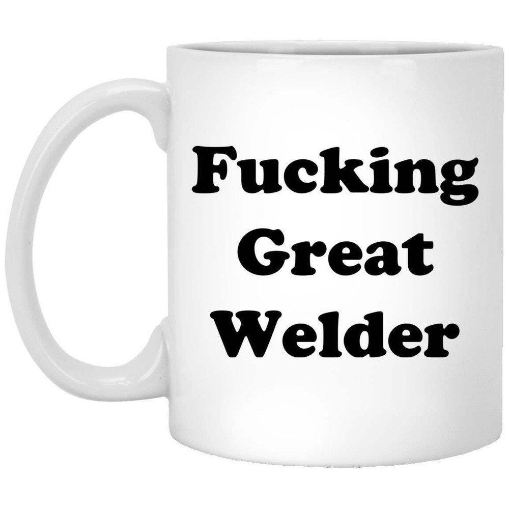 F*cking Great Welder Coffee Mug Welder Mug Christmas Gift Gift For Welder Funny