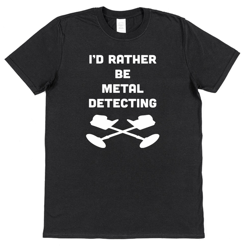 I'd Rather be Metal Detecting T-Shirt Cotton S-XXL Funny Men's New Detector
