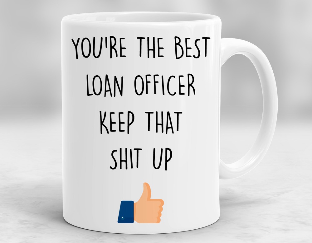 Funny Loan Officer Gift Ideas Loan Officer Thank You Loan Officer Coffee Cup