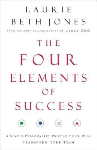 The Four Elements of Success: A Simple Personality Profile that will Tran - GOOD