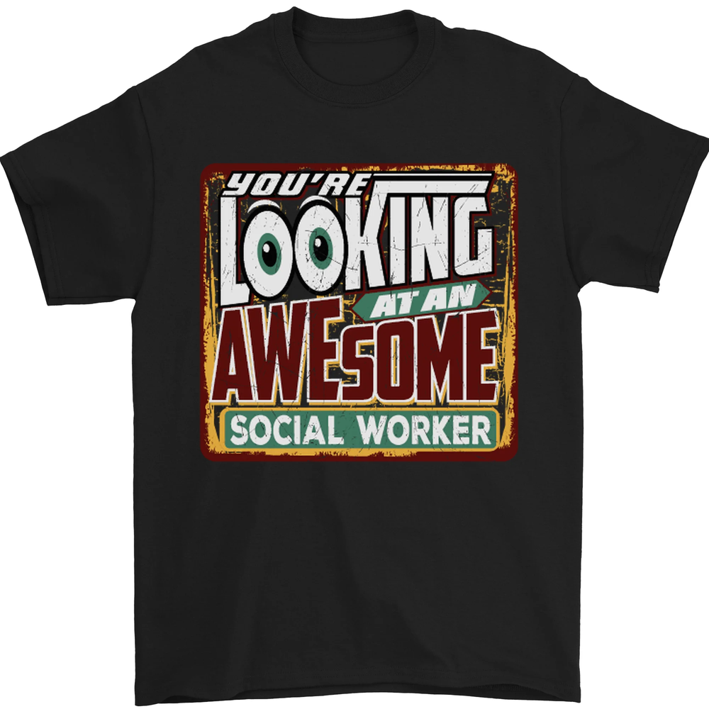 Youre Looking at an Awesome Social Worker Mens T-Shirt 100% Cotton